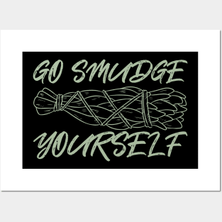 Go Smudge Yourself Posters and Art